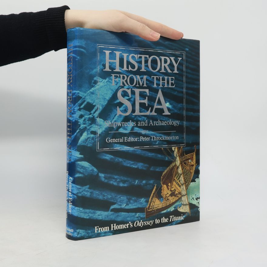Peter Throckmorton History from the Sea. Shipwrecks and Archaeology