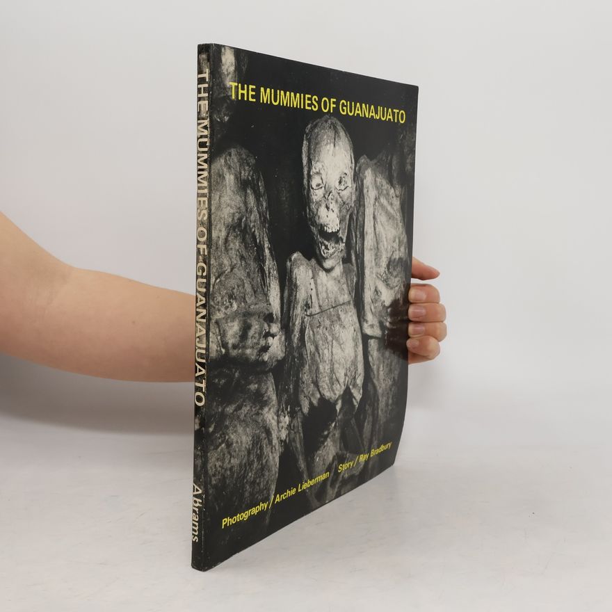 Archie Lieberman The Mummies of Guanajuato