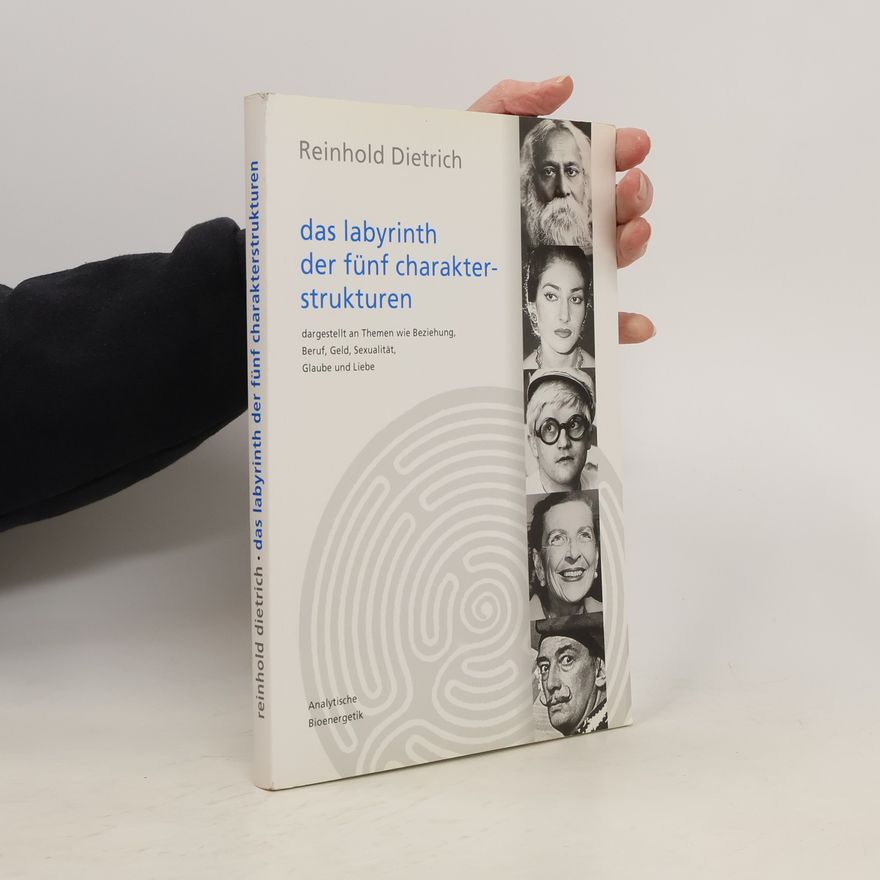Reinhold Dietrich Das Labyrinth der fünf Charakterstrukturen