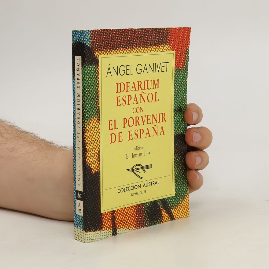 Ángel Ganivet Idearium español; con, El porvenir de España