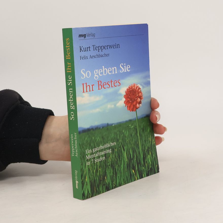 Kurt Tepperwein So geben Sie Ihr Bestes