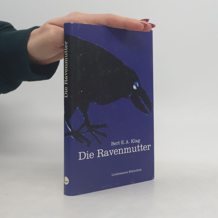 Bert E. A. Klag Die Ravenmutter