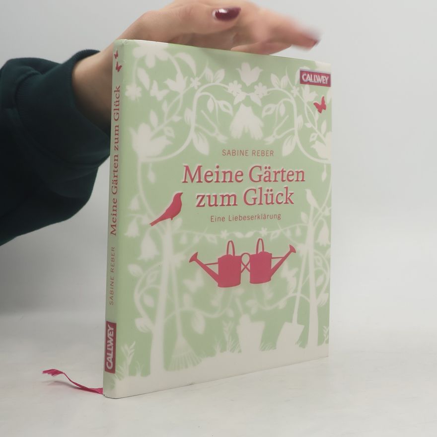 Sabine Reber Meine Gärten zum Glück