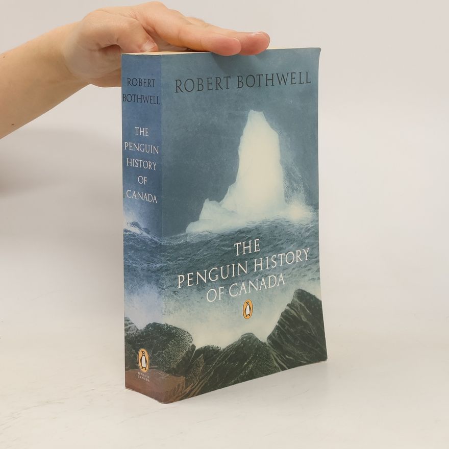 Robert Bothwell The Penguin History of Canada