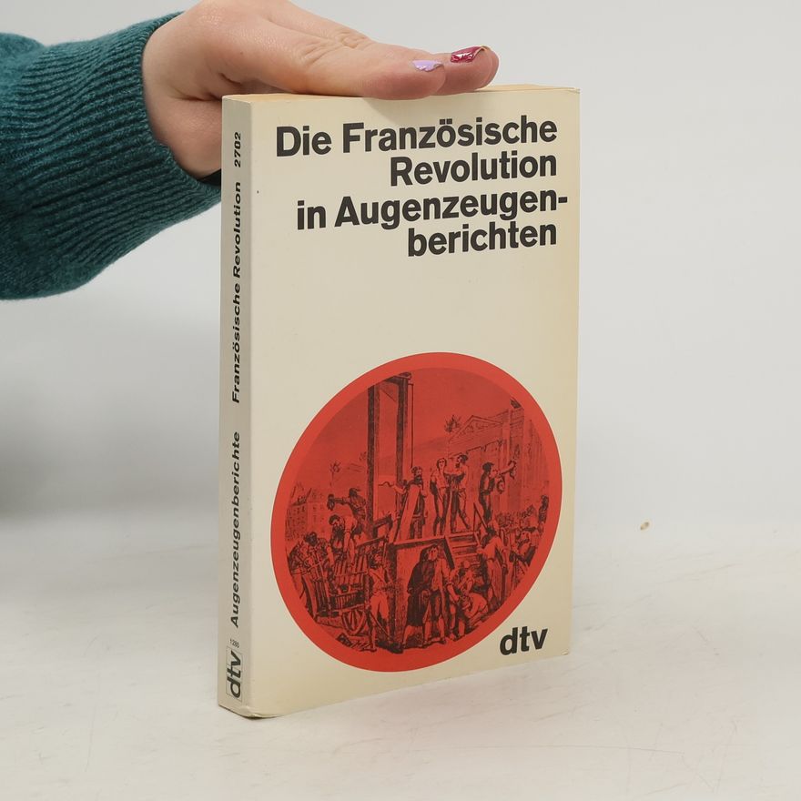 J. Aubery Die Französische Revolution in Augenzeugenberichten