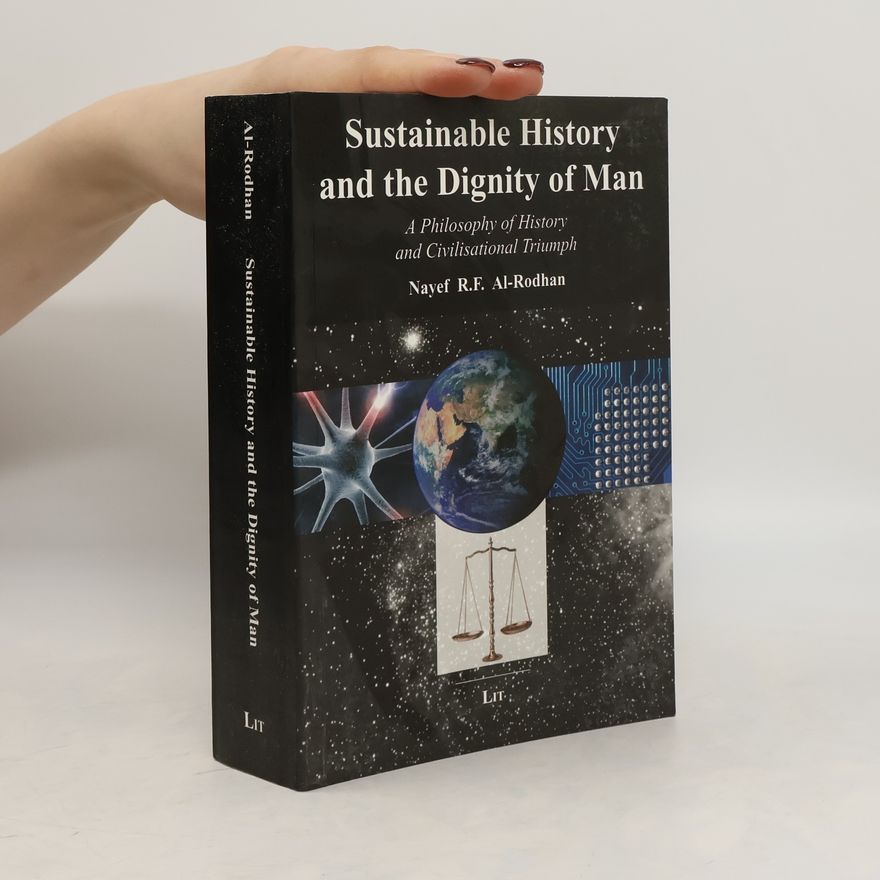 Nayef R. F. al- Rodhan Sustainable history and the dignity of man