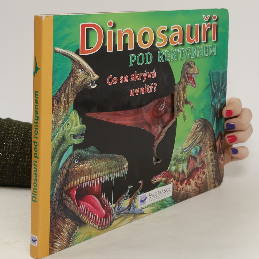 Collectif d'auteurs Dinosauři pod rentgenem: Co se skrývá uvnitř?
