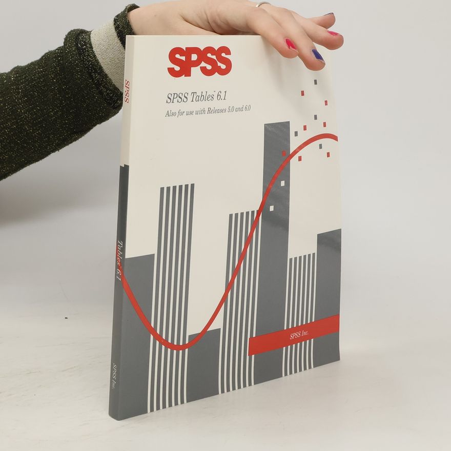 Kolektiv autorů SPSS Tables 6.1: Also for Use with Releases 5.0 and 6.0
