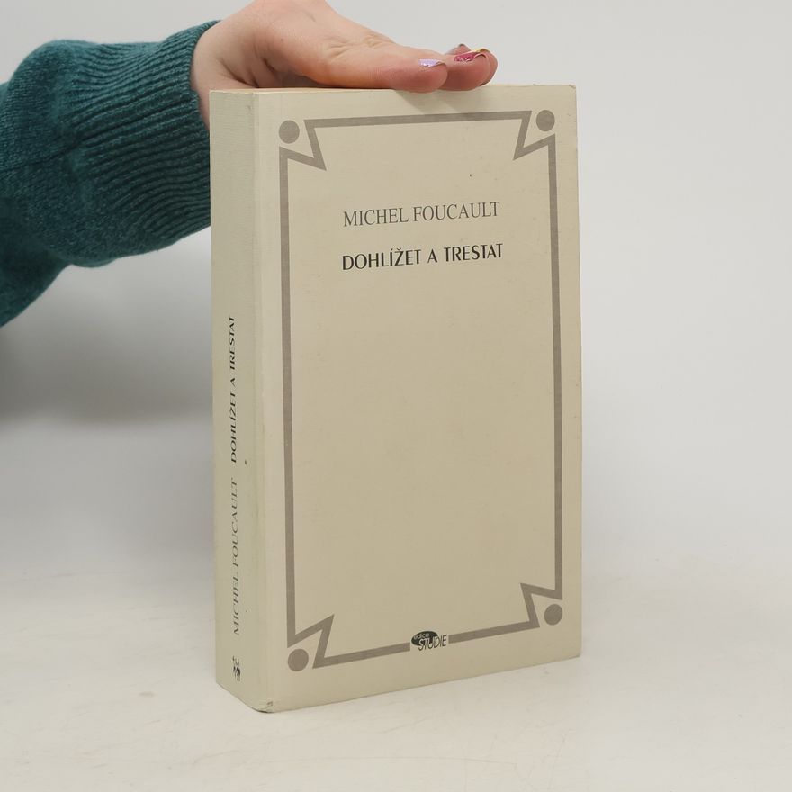 Michel Foucault Dohlížet a trestat