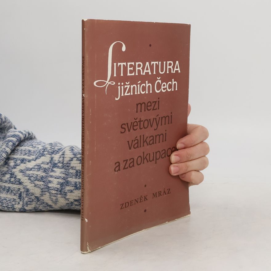 Zdeněk Mráz Literatura jižních Čech mezi světovými válkami a za okupace