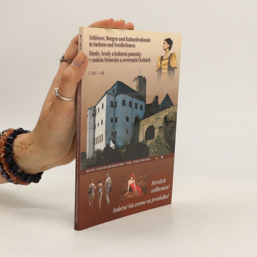 Kolektiv autorů Zámky, hrady a kulturní památky v saském Německu a severních Čechách. Schlösser, Burgen und Kulturdenkmale In Sachsen Und Nordböhmen 1