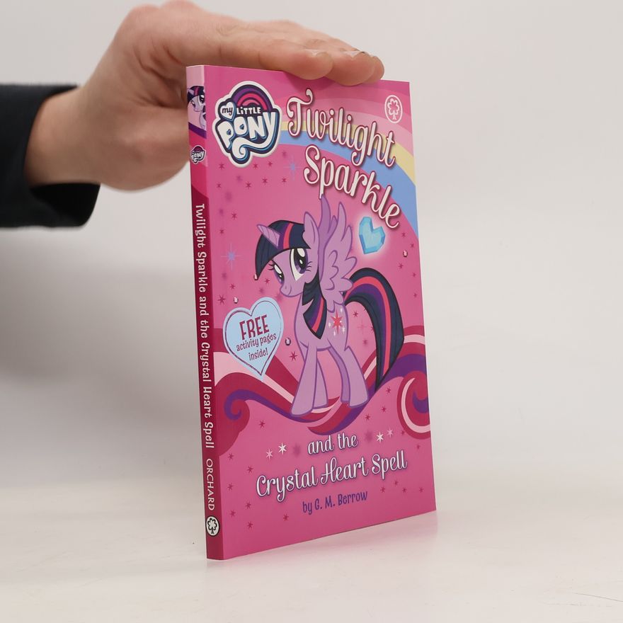 G. M. Berrow Twilight Sparkle and the Crystal Heart Spell