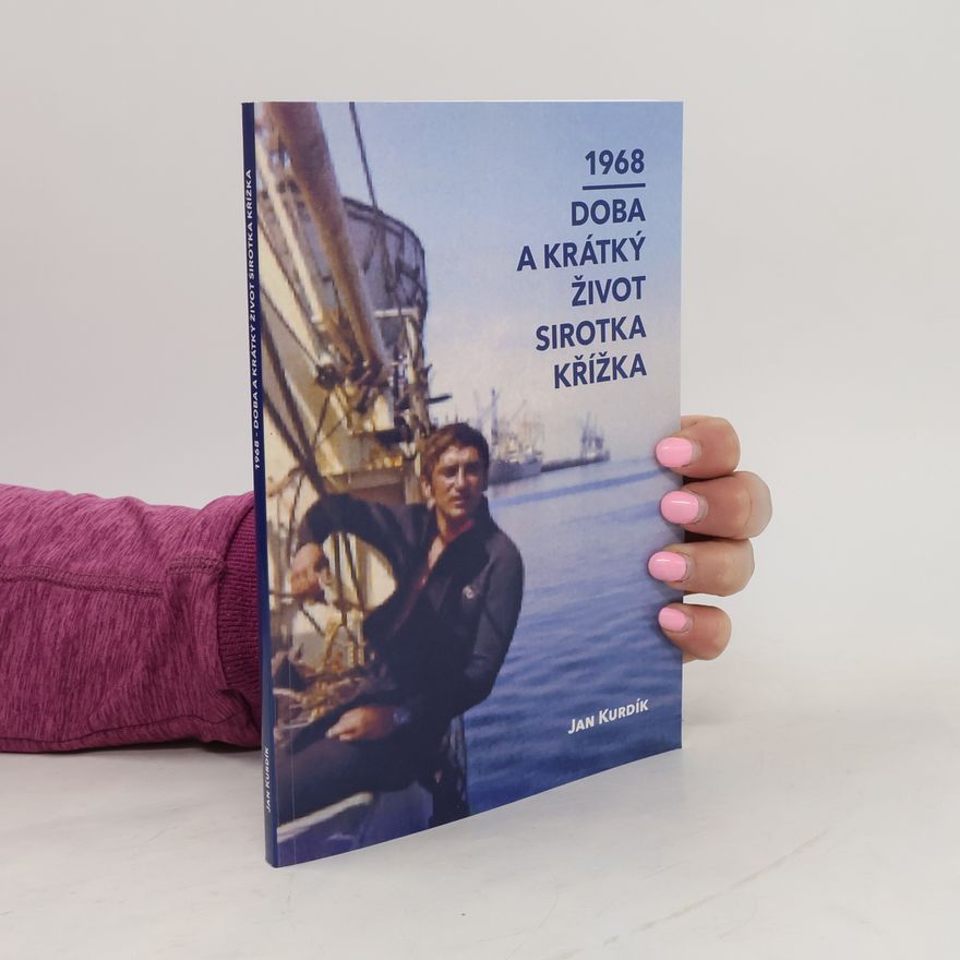 Jan Kurdík 1968. Doba a krátký život sirotka Křížka