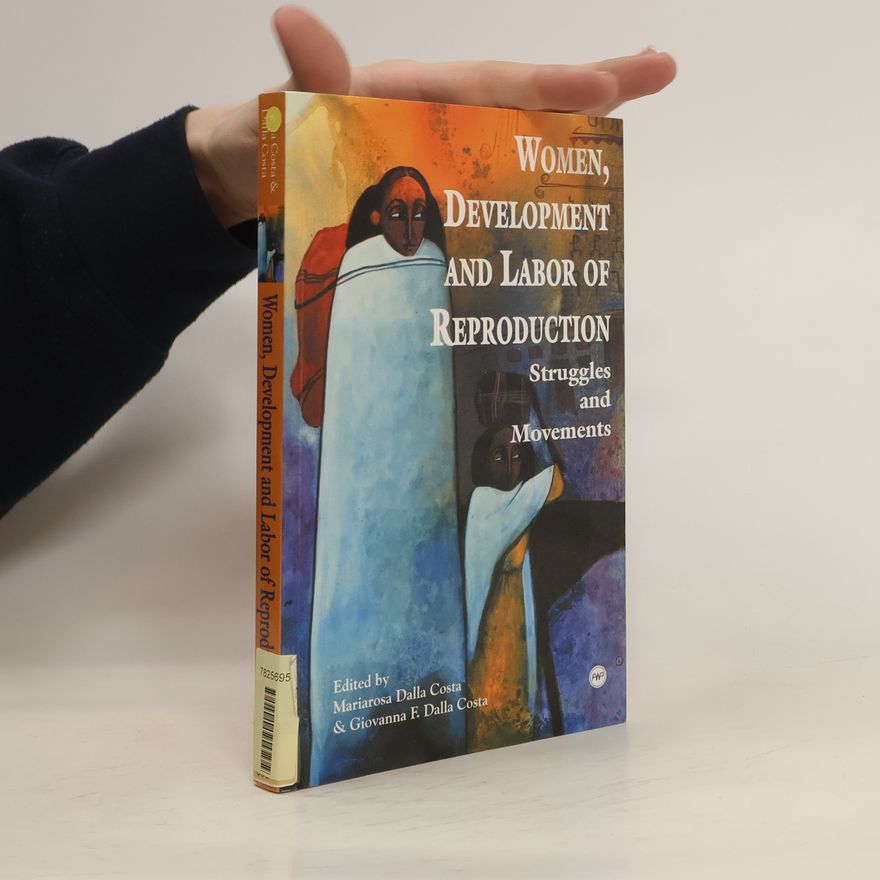 Giovanna F. Dalla Costa Women, Development and Labor of Reproduction. Struggles and Movements