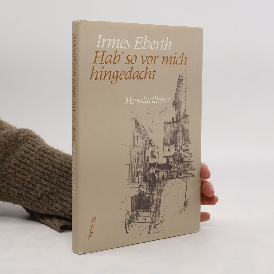 Irmes Eberth Hab' so vor mich hingedacht