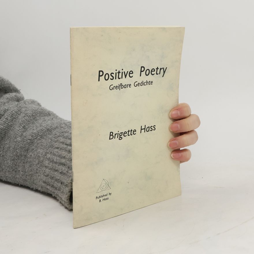 Brigette Hass Positive poetry. Greifbare Gedichte