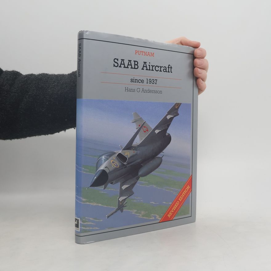 Hans G. Andersson Saab Aircraft Since 1937