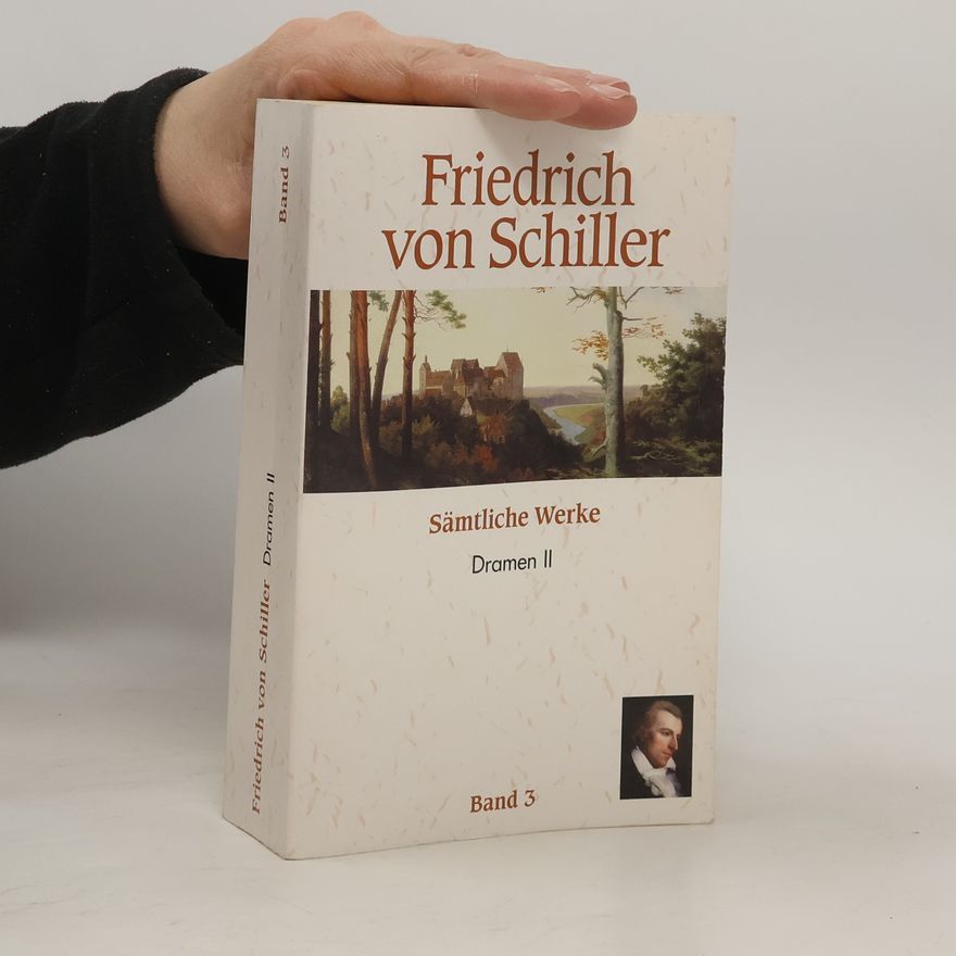 Friedrich Schiller Sämtliche Werke. Band 3. Dramen II