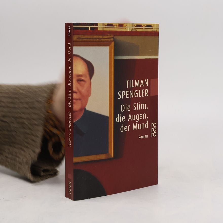 Tilman Spengler Die Stirn, die Augen, der Mund