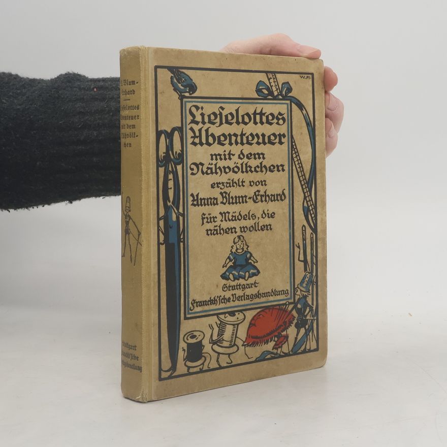Anna Blum-Erhard Lieselottes Abenteuer mit dem Nähvölkchen