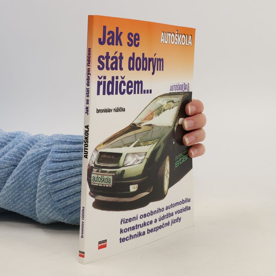 Bronislav Růžička Autoškola. jak se stát dobrým řidičem ...