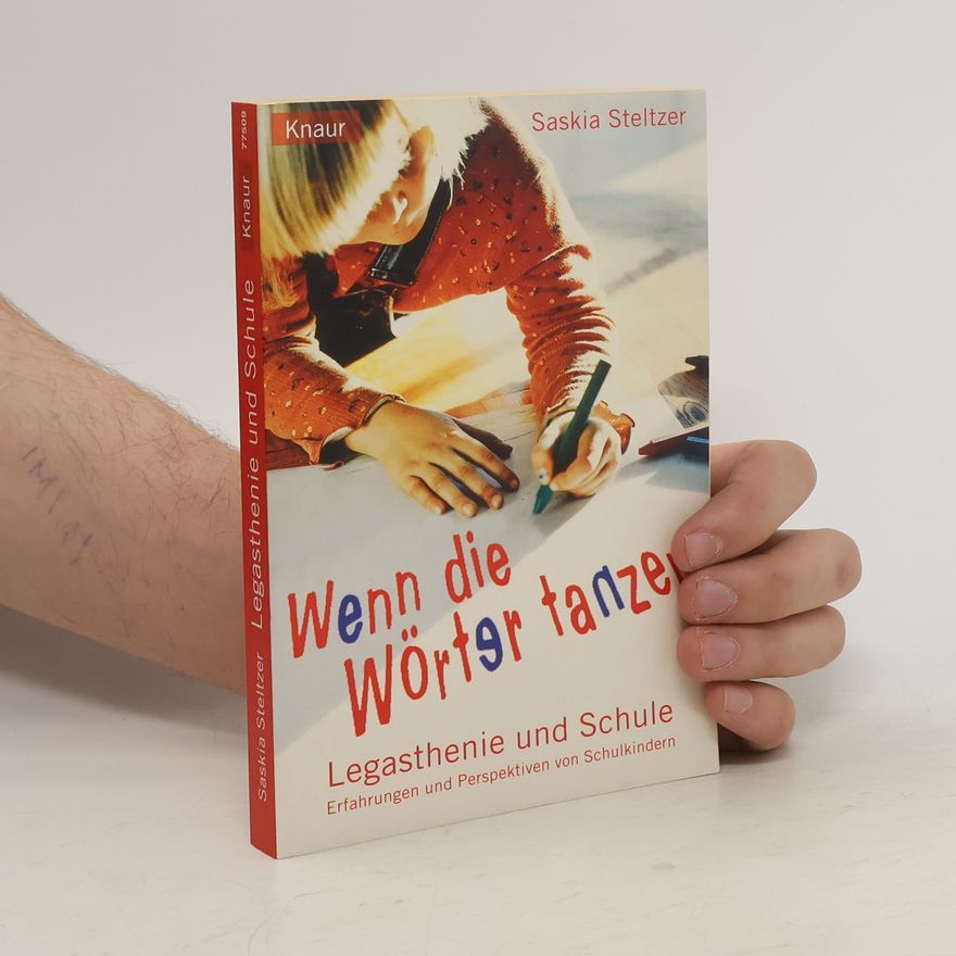 Saskia Steltzer Wenn die Wörter tanzen ; Legasthenie und Schule ; Erfahrungen und Perspektiven von Schulkindern