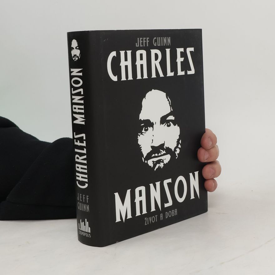 Jeff Guinn Charles Manson : život a doba