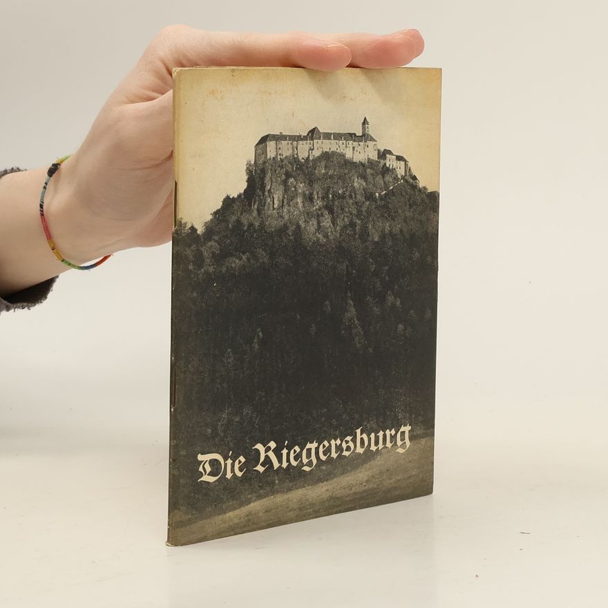 Emmerich Gordon Die Riegersburg. In Geschichte, Kunstgeschichte und Sage