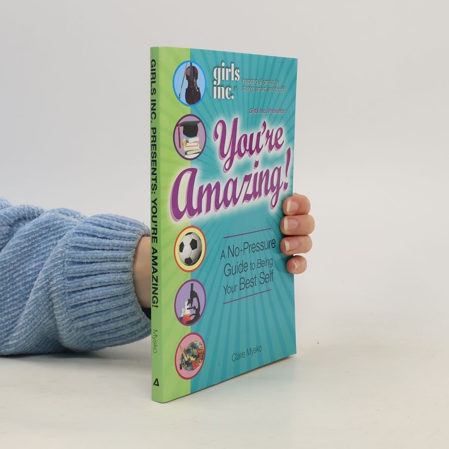 Claire Mysko Girls Inc. Presents You're Amazing!