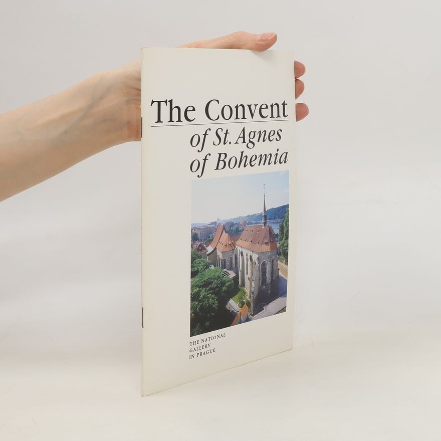 Helena Soukupová The Convent of St. Agnes of Bohemia : history