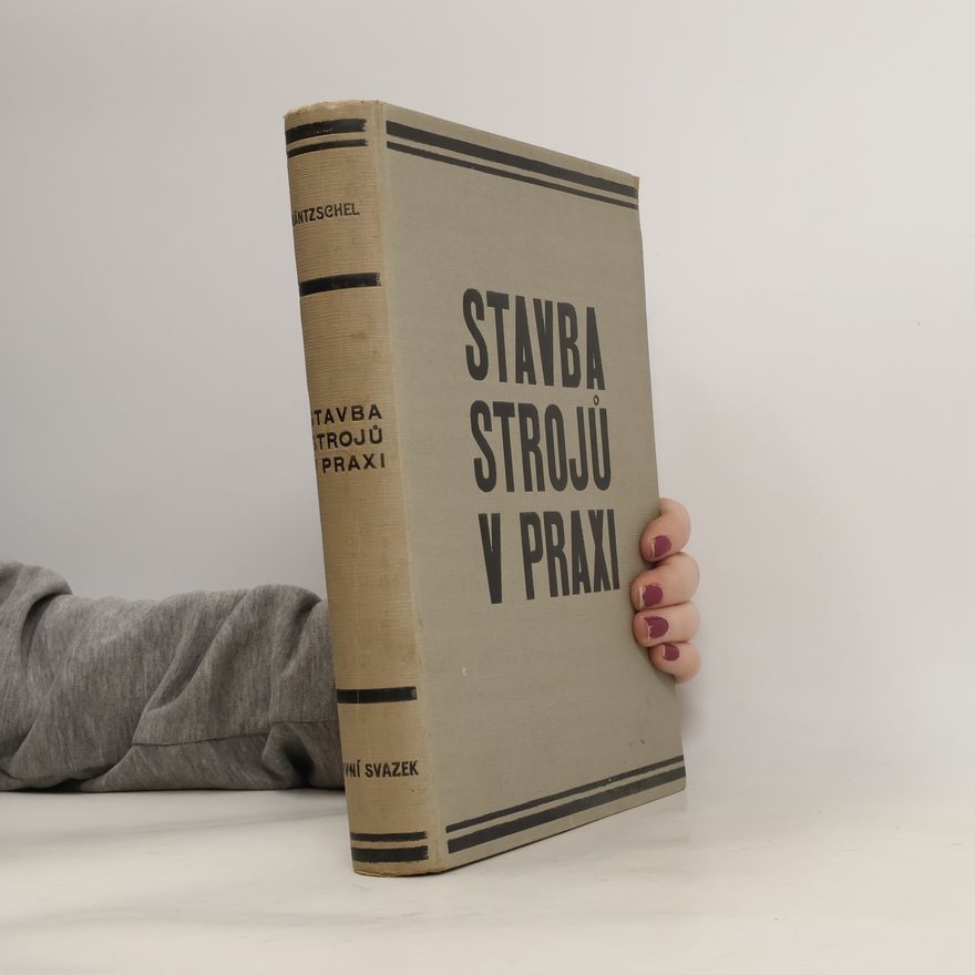 Walter Häntzschel Stavba strojů v praxi 1