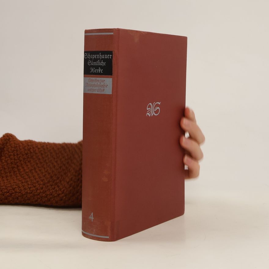 Arthur Schopenhauer Schriften zur Naturphilosophie und zur Ethik
