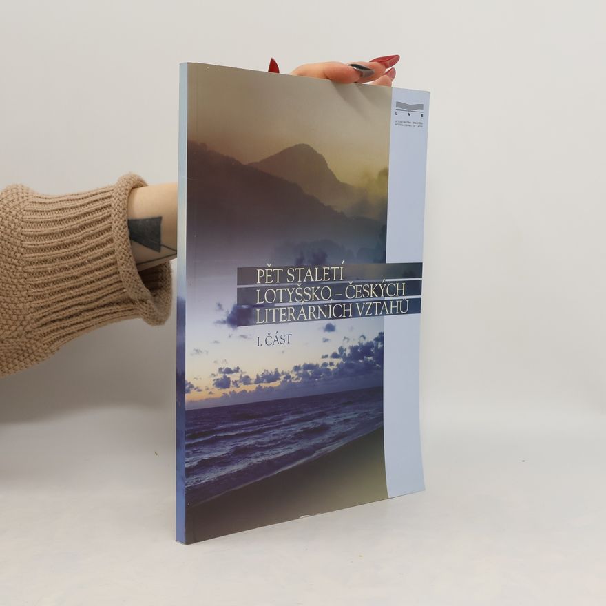 Various authors Pět staletí lotyšsko-českých literárních vztahů 1. část