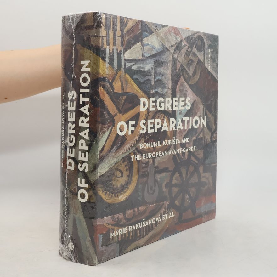 Marie Rakušanová Degrees of Separation. Bohumil Kubista and the European Avant-Garde