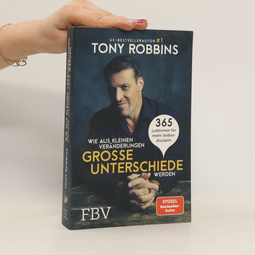 Tony Robbins Wie aus kleinen Veränderungen große Unterschiede werden