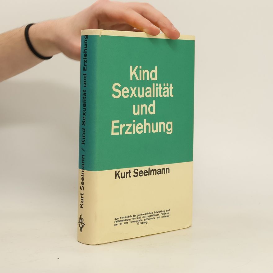 Kurt Seelmann Kind, Sexualität und Erziehung