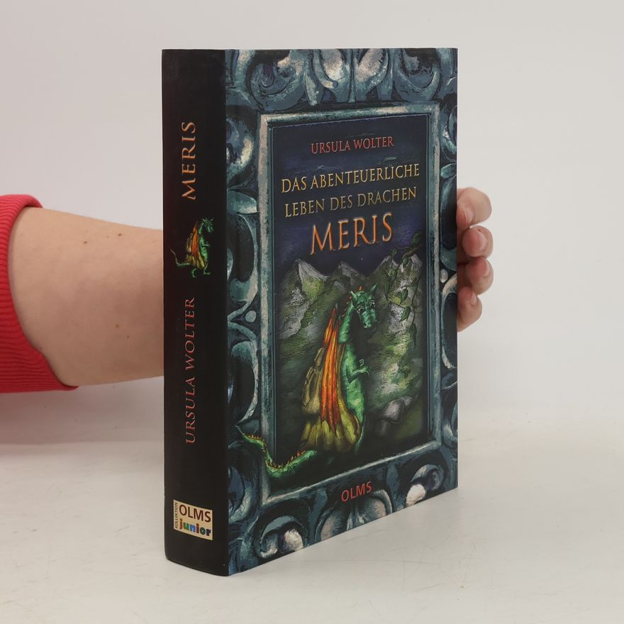 Ursula Wolter Das abenteuerliche Leben des Drachen Meris