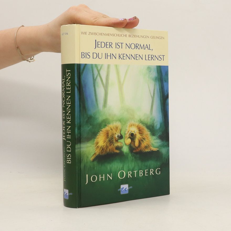John Ortberg Jeder ist normal, bis du ihn kennen lernst