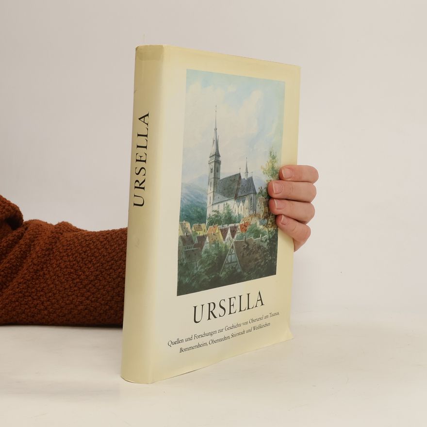 Autorenkollektiv Ursella. Quellen und Forschungen zur Geschichte von Oberursel am Taunus, Bommersheim, Oberstedten, Stierstadt und Weisskirchen