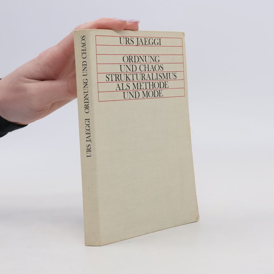 Urs Jaeggi Ordnung und Chaos; Der Strukturalismus Als Method und Mode