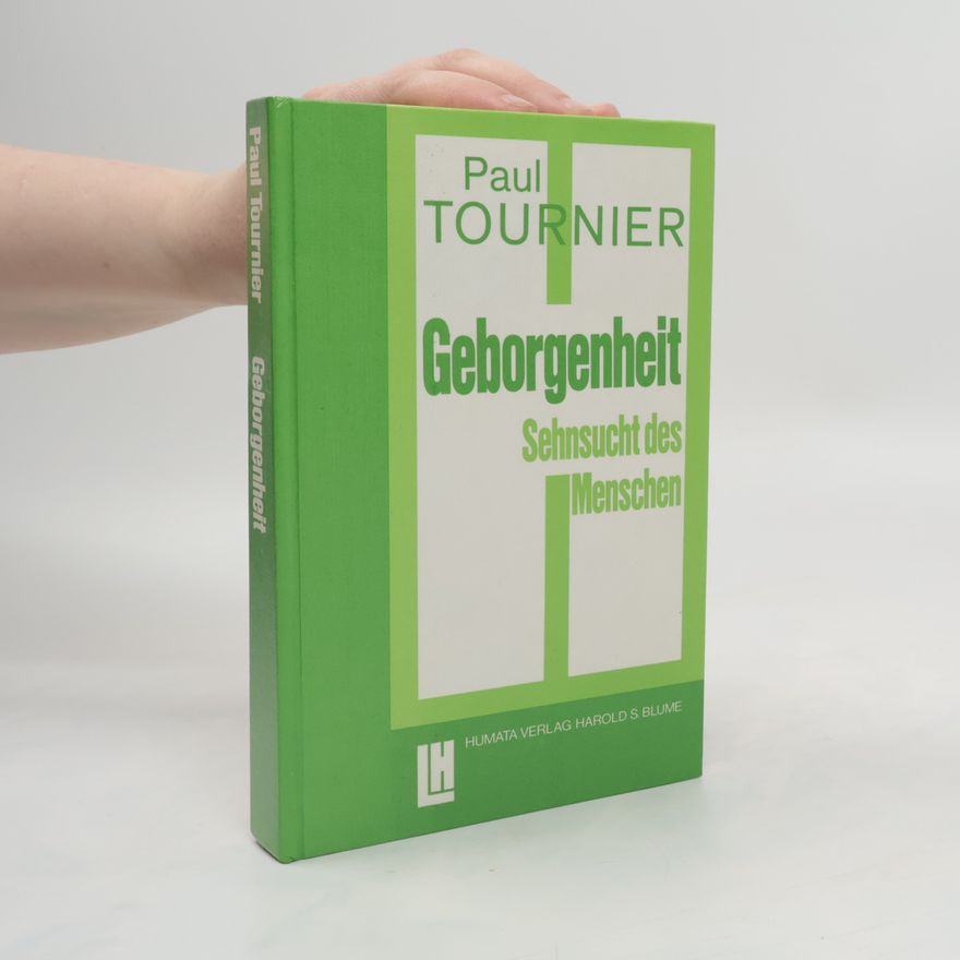 Paul Tournier Geborgenheit. Sehnsucht des Menschen