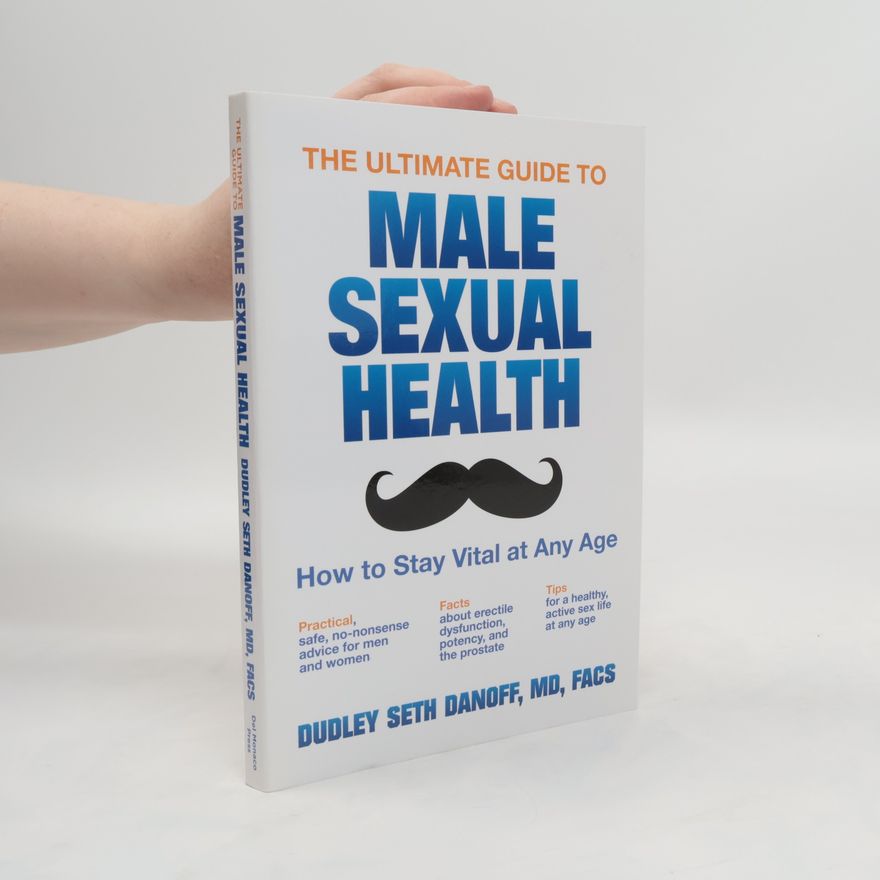 Dudley Seth Danoff The Ultimate Guide to Male Sexual Health