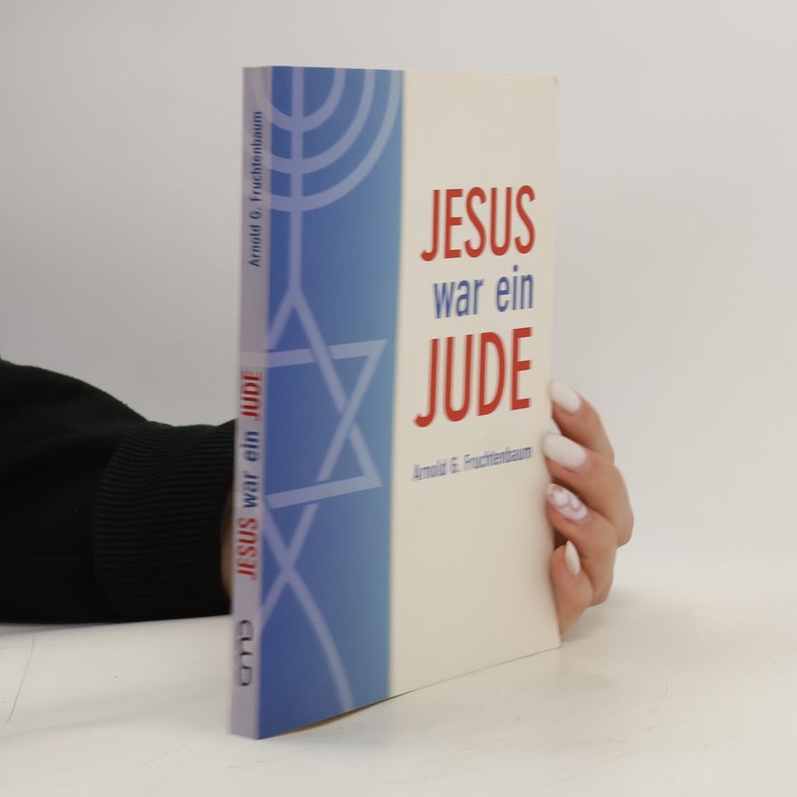 Arnold Fruchtenbaum Jesus war ein Jude