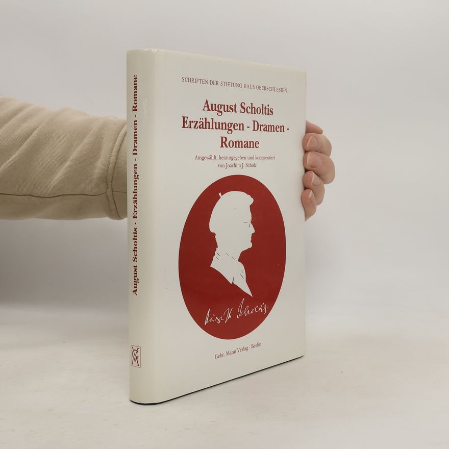August Scholtis Erzählungen - Dramen - Romane