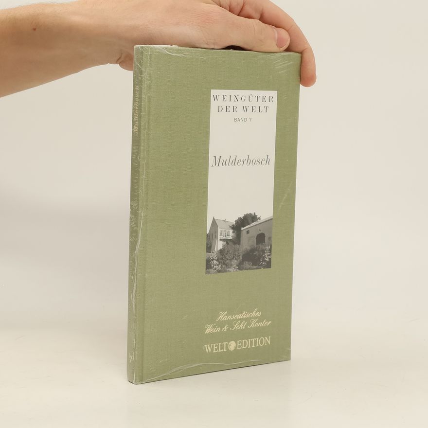 Various authors Weingüter der Welt. Band 7: Mulderbosch
