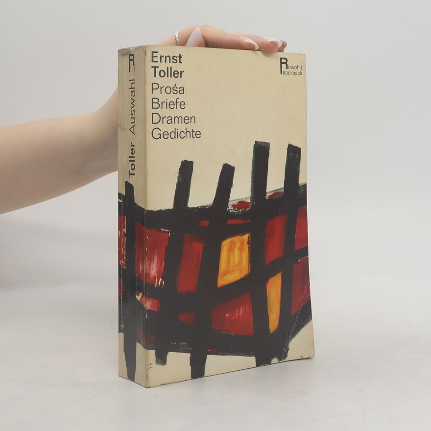 Ernst Toller Prosa. Briefe. Dramen. Gedichte