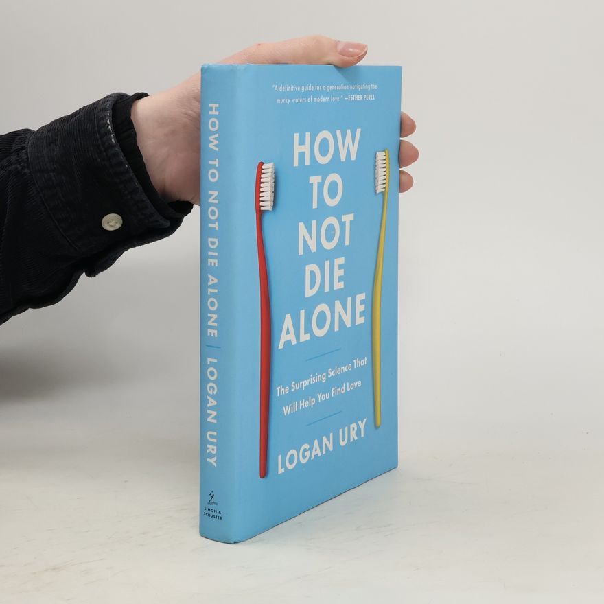Logan Ury How to Not Die Alone