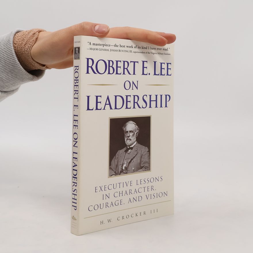 H. W. Crocker Robert E. Lee on Leadership