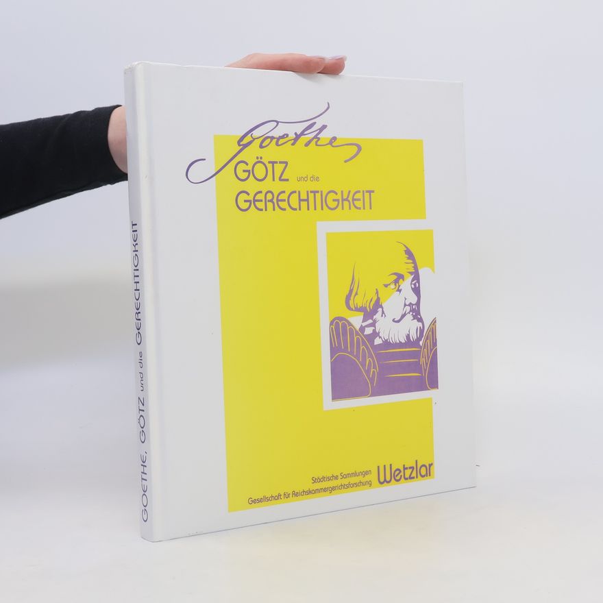 Various authors Goethe, Götz und die Gerechtigkeit