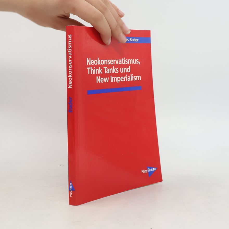 Tobias Bader Neokonservatismus, think tanks und new imperialism